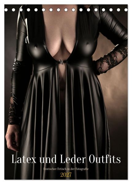 Latex und Leder Outfits (Tischkalender 2027 DIN A5 hoch) CALVENDO Monatskalender