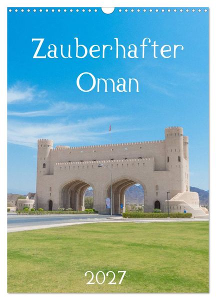 Zauberhafter Oman (Wandkalender 2027 DIN A3 hoch) CALVENDO Monatskalender