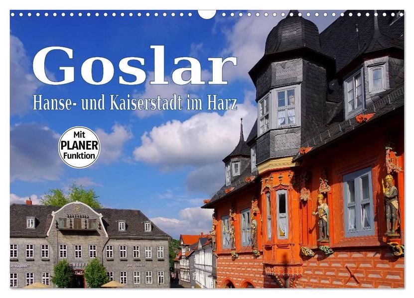 Goslar - Hanse- und Kaiserstadt im Harz (Wandkalender 2027 DIN A3 quer) CALVENDO Monatskalender