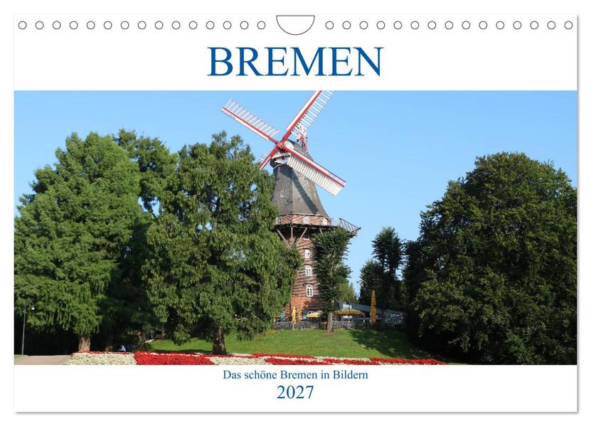 Bremen Heute (Wandkalender 2027 DIN A4 quer) CALVENDO Monatskalender