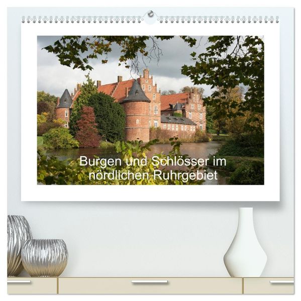 Burgen und Schlösser im nördlichen Ruhrgebiet (hochwertiger Premium Wandkalender 2027 DIN A2 quer) Kunstdruck in Hochglanz