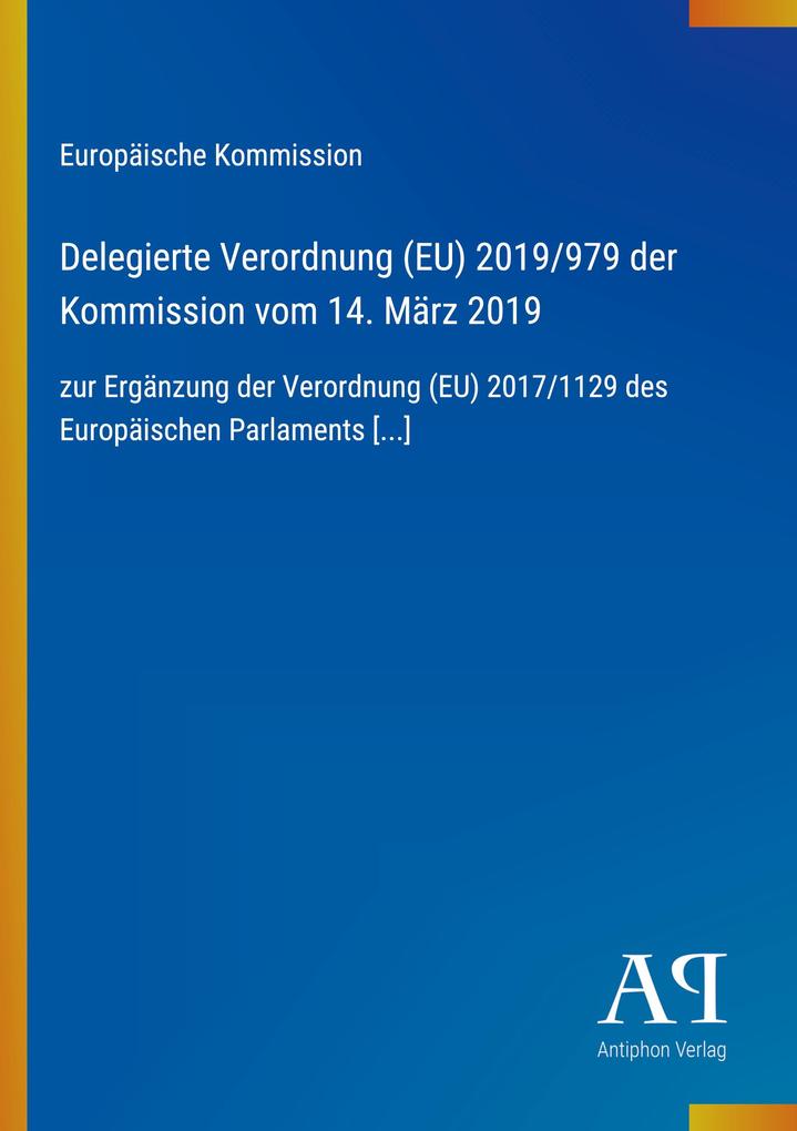 Delegierte Verordnung (EU) 2019/979 der Kommission vom 14. März 2019