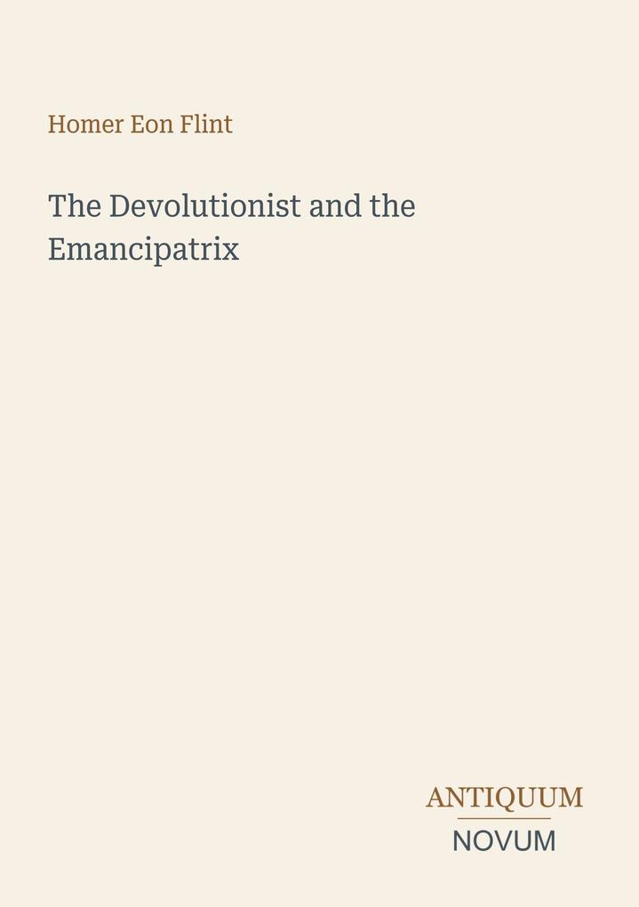 The Devolutionist and the Emancipatrix