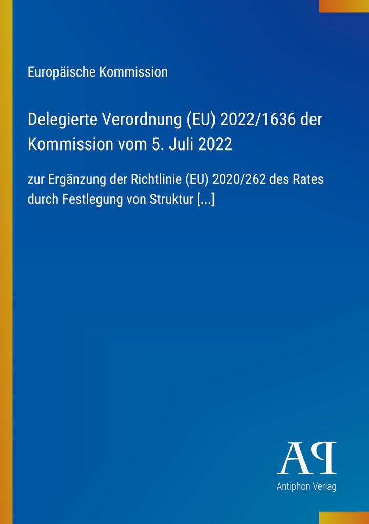 Delegierte Verordnung (EU) 2022/1636 der Kommission vom 5. Juli 2022