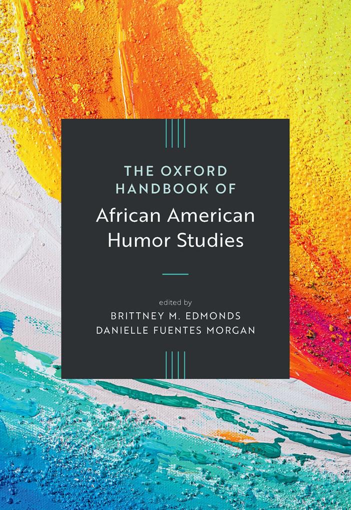 The Oxford Handbook of African American Humor Studies