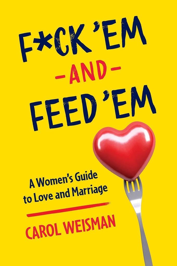 F*ck 'Em and Feed 'Em
