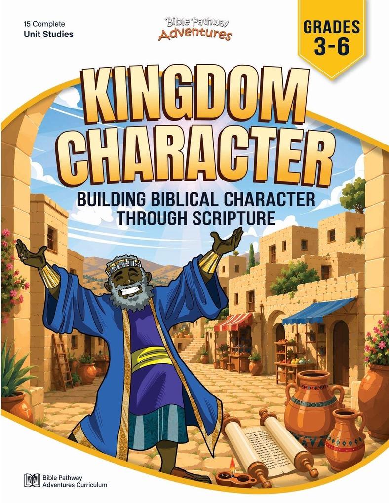 Kingdom Character Bible Curriculum for Grades 3-6