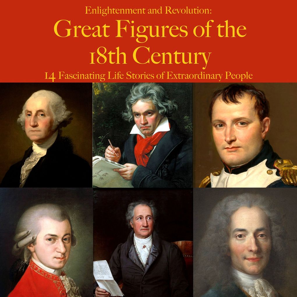 Enlightenment and Revolution: Great Figures of the 18th Century
