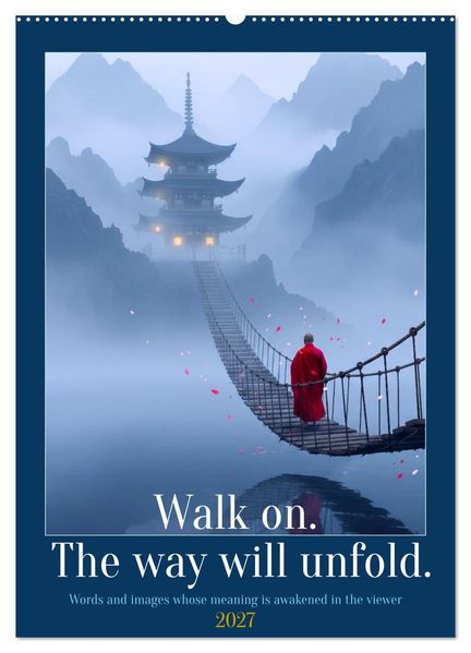 Walk on. The way will unfold. (Wall Calendar 2027 DIN A2 portrait) CALVENDO 12 Month Wall Calendar