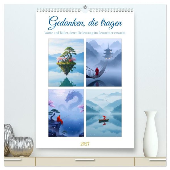 Gedanken die tragen (hochwertiger Premium Wandkalender 2027 DIN A2 hoch) Kunstdruck in Hochglanz