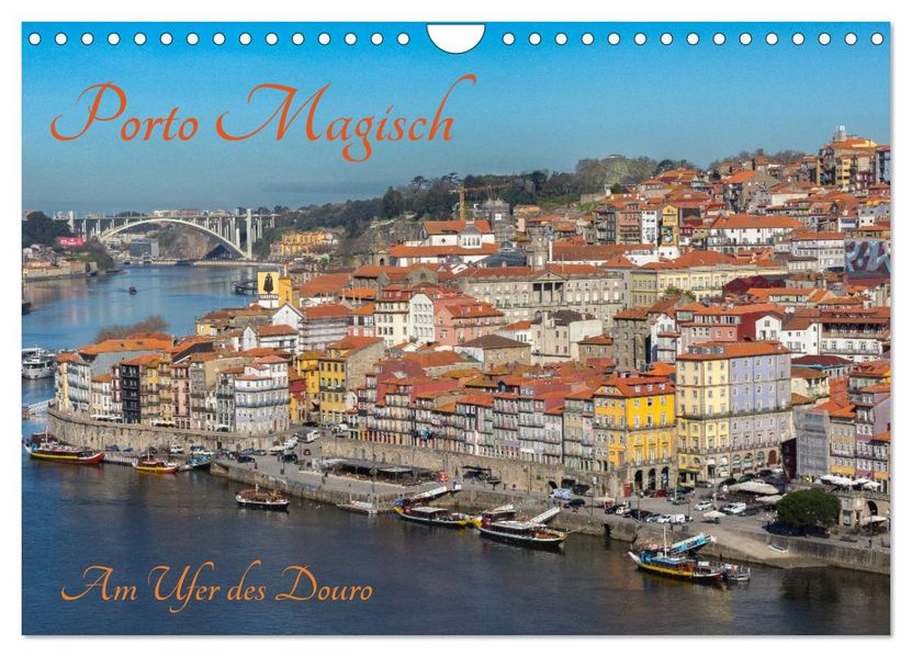 Porto Magisch - Am Ufer des Douro (Wandkalender 2027 DIN A4 quer) CALVENDO Monatskalender