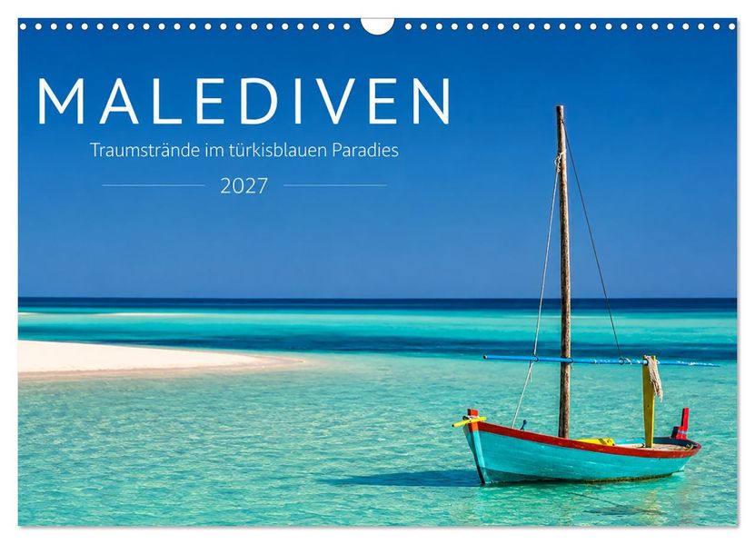 Malediven - Traumstrände im türkisblauen Paradies (Wandkalender 2027 DIN A3 quer) CALVENDO Monatskalender