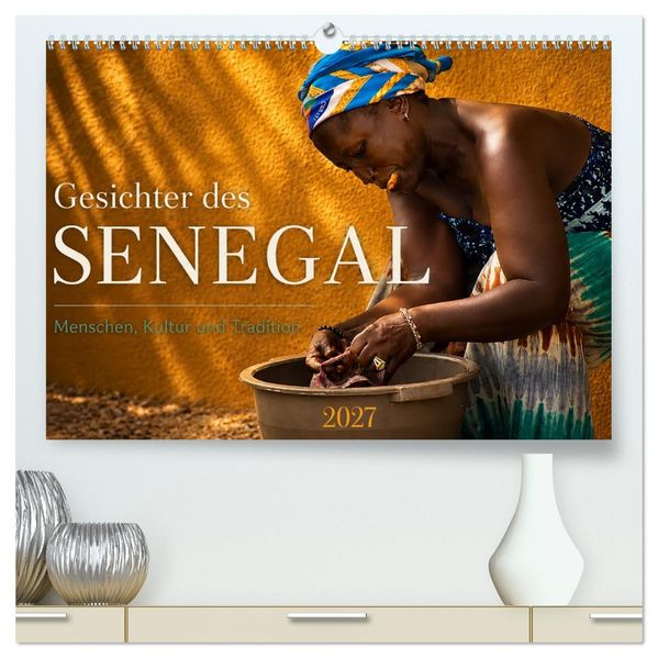 Gesichter des Senegal - Menschen Kultur und Tradition (hochwertiger Premium Wandkalender 2027 DIN A2 quer) Kunstdruck in Hochglanz