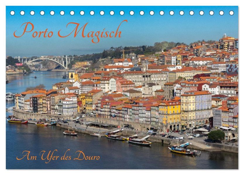 Porto Magisch - Am Ufer des Douro (Tischkalender 2027 DIN A5 quer) CALVENDO Monatskalender