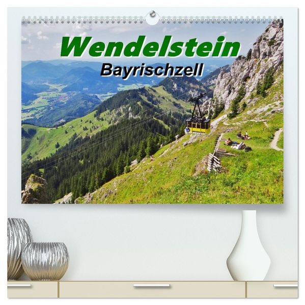 Wendelstein Bayrischzell (hochwertiger Premium Wandkalender 2027 DIN A2 quer) Kunstdruck in Hochglanz