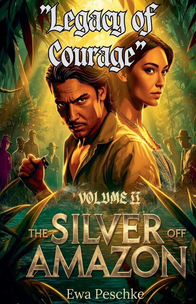 Dziedzictwo Odwagi 'The Siver of Amazon' Volume II