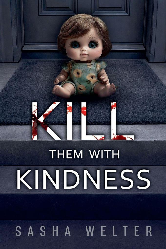 Kill Them With Kindness