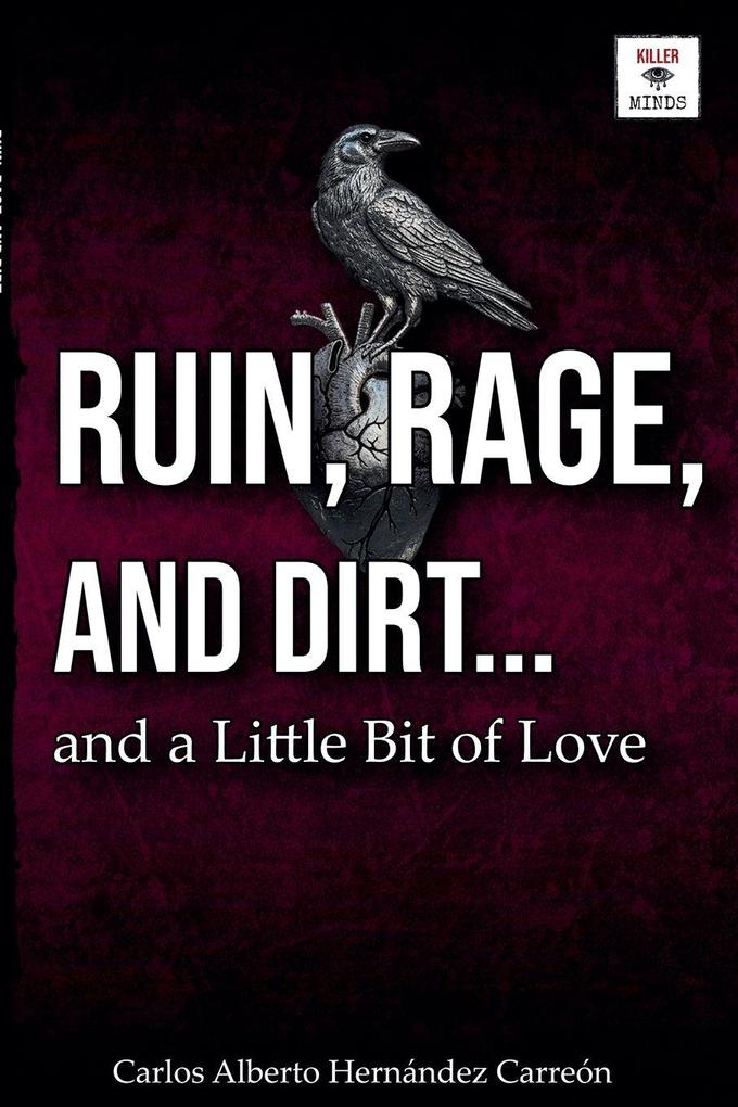 RUIN RAGE AND DIRT ...and a Little Bit of Love
