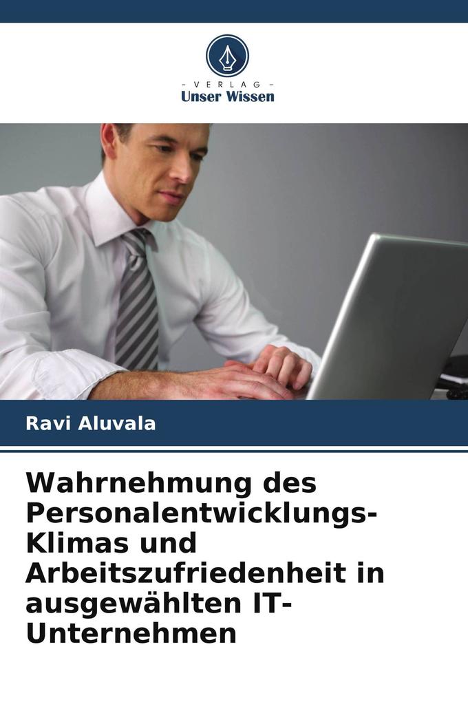Wahrnehmung des Personalentwicklungs-Klimas und Arbeitszufriedenheit in ausgewählten IT-Unternehmen