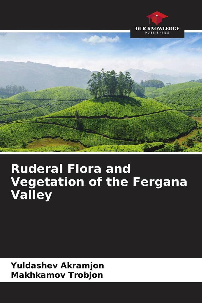 Ruderal Flora and Vegetation of the Fergana Valley