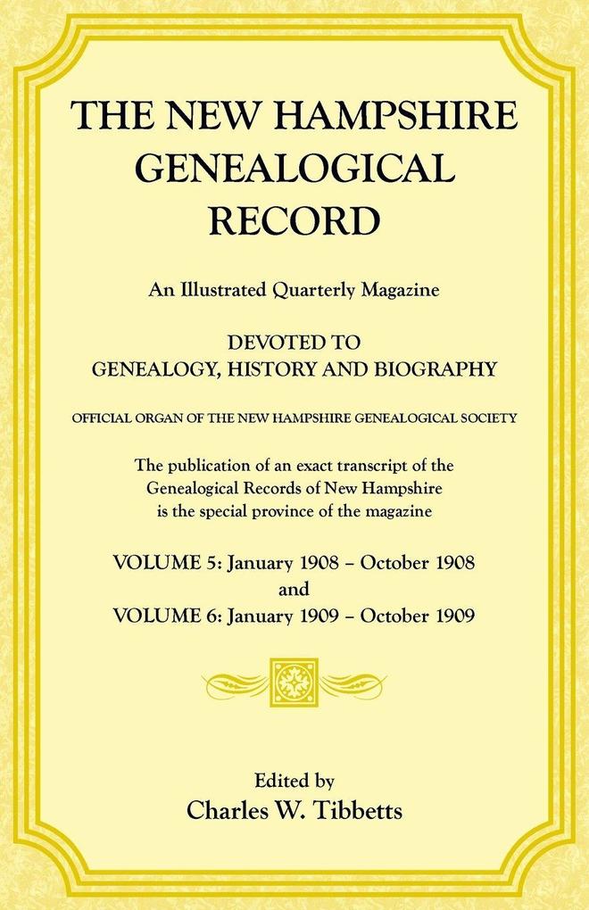 The New Hampshire Genealogical Record Vol. 5 1908 and Vol. 6 1909