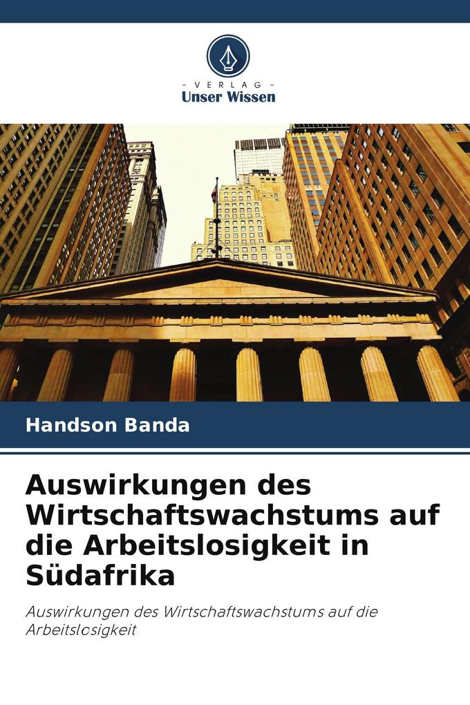 Auswirkungen des Wirtschaftswachstums auf die Arbeitslosigkeit in Südafrika