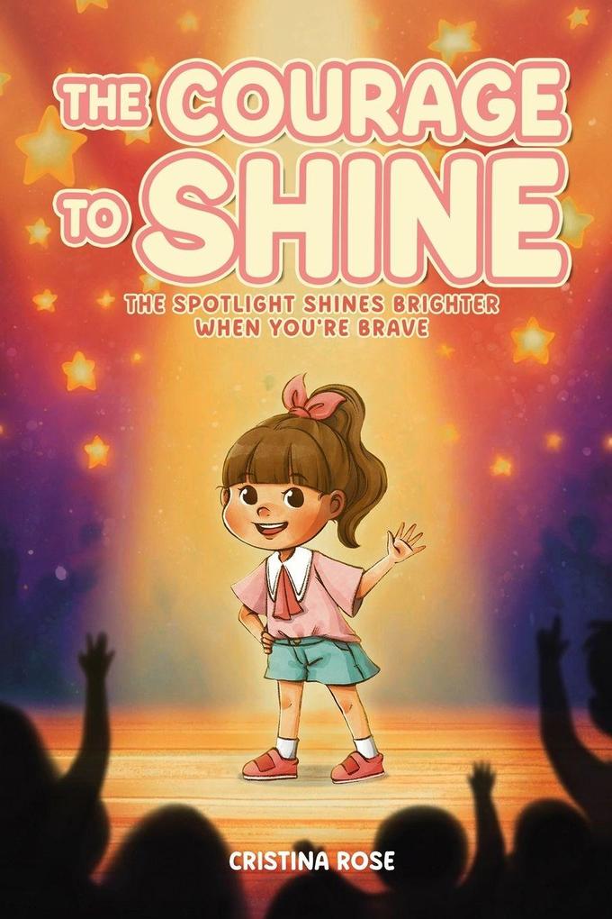 'The Courage to Shine' The Spotlight Shines Brighter When You're Brave
