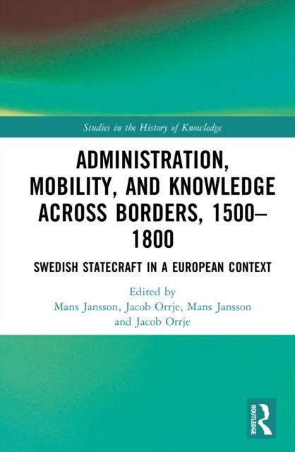 Administration Mobility and Knowledge across Borders 1500-1800