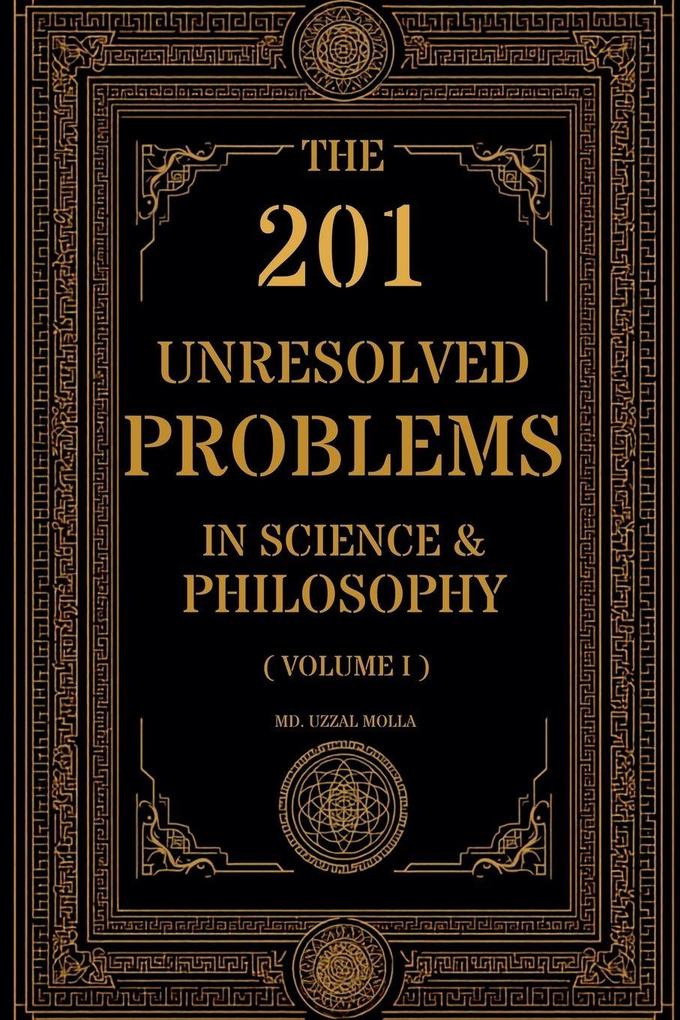 The 201 Unresolved Problems in Science and Philosophy