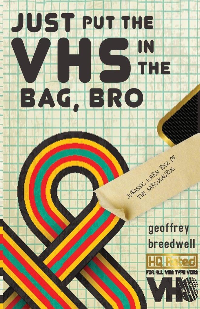 Just Put the VHS in the Bag Bro