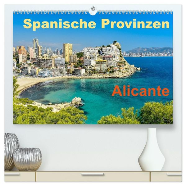 Spanische Provinzen - Alicante (hochwertiger Premium Wandkalender 2027 DIN A2 quer) Kunstdruck in Hochglanz