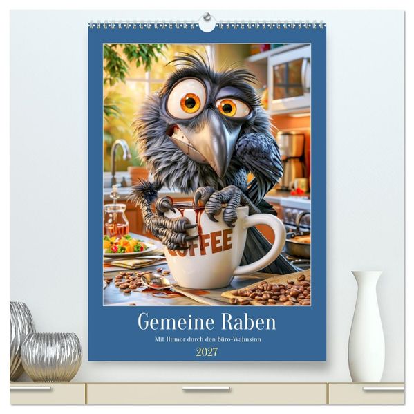 Gemeine Raben. Mit Humor durch den Büro-Wahnsinn (hochwertiger Premium Wandkalender 2027 DIN A2 hoch) Kunstdruck in Hochglanz