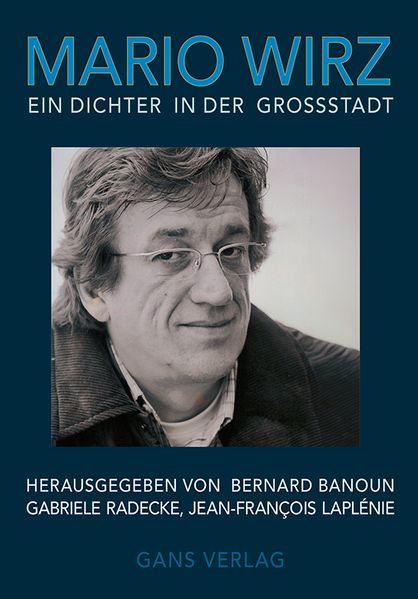 Mario Wirz. Ein Dichter in der Großstadt