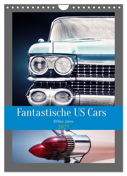 Fantastische US Cars 1950er Jahre (Wandkalender 2027 DIN A4 hoch) CALVENDO Monatskalender