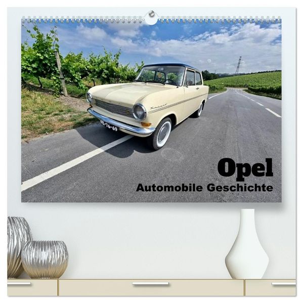 Automobile Geschichte - Opel (hochwertiger Premium Wandkalender 2027 DIN A2 quer) Kunstdruck in Hochglanz