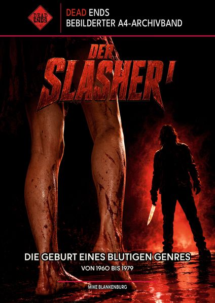 Der Slasher Band I: Die Geburt eines blutigen Genres (1960-1979) (Dead Ends A4-Archivband)