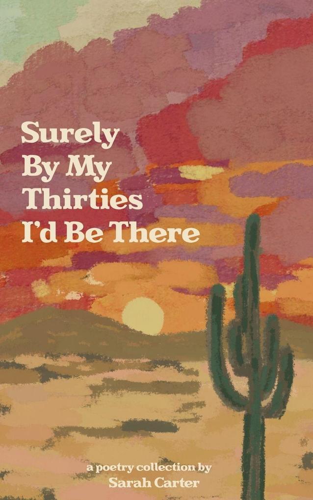 Surely By My Thirties I'd Be There