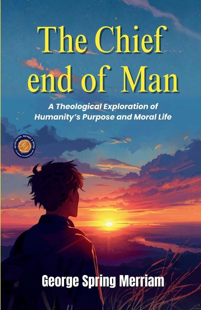 The Chief end of Man