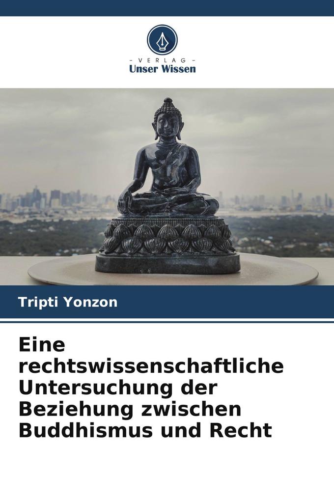 Eine rechtswissenschaftliche Untersuchung der Beziehung zwischen Buddhismus und Recht