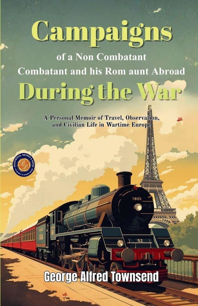 Campaigns of a Non-Combatant and his Rom aunt Abroad During the War