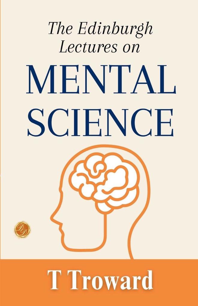 The Edinburgh Lectures on Mental Science