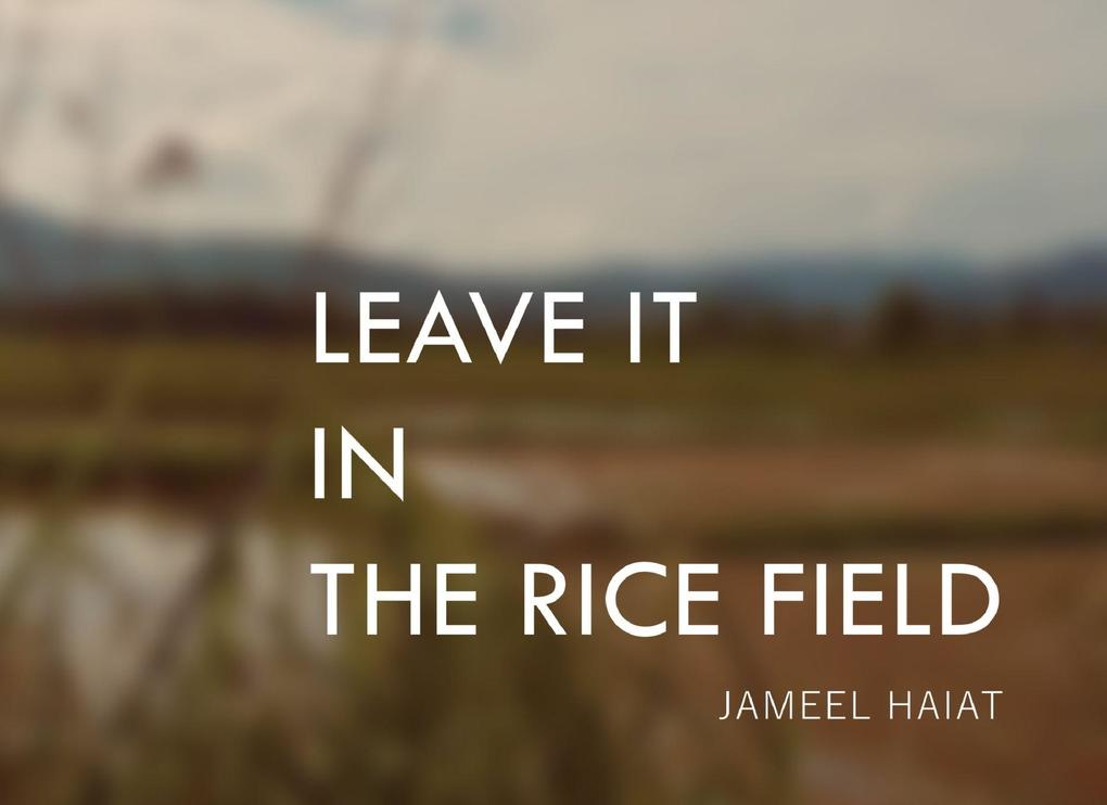 Leave It in the Rice Field