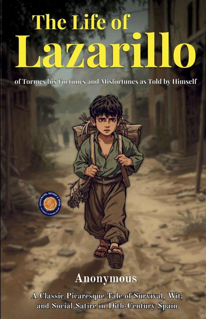 The Life of Lazarillo of Tormes his Fortunes and Misfortunes as Told by Himself
