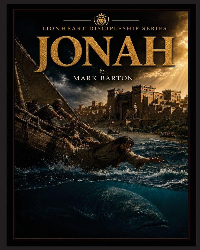 Lionheart Discipleship Expedition Series - Jonah