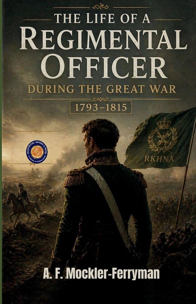 The Life of a Regimental Officer During the Great War 1793-1815