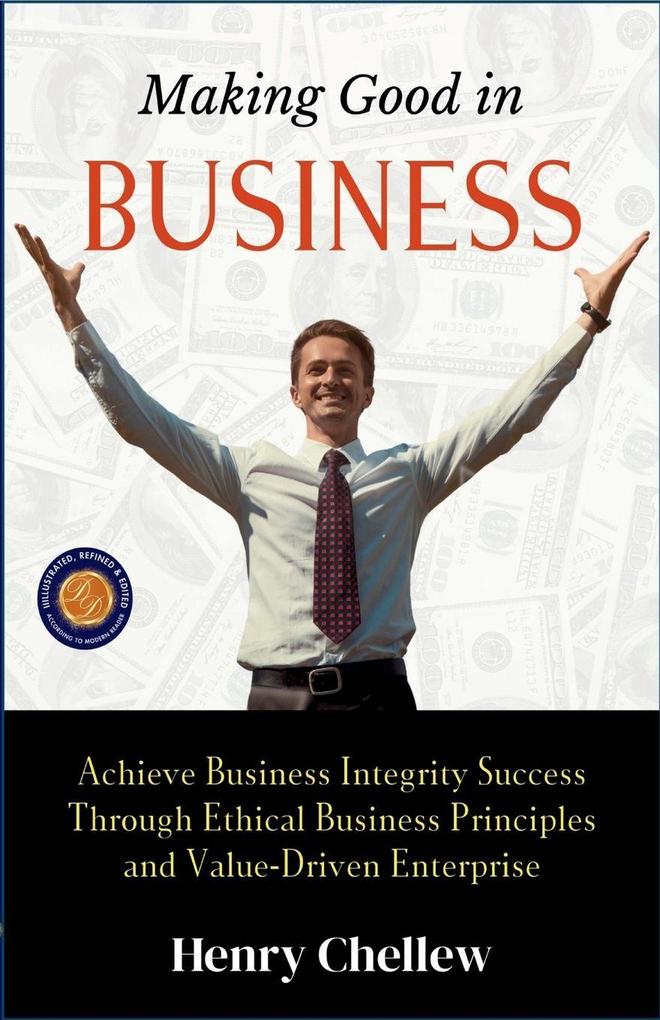 Making Good in Business (Illustrated Refined & Edited)