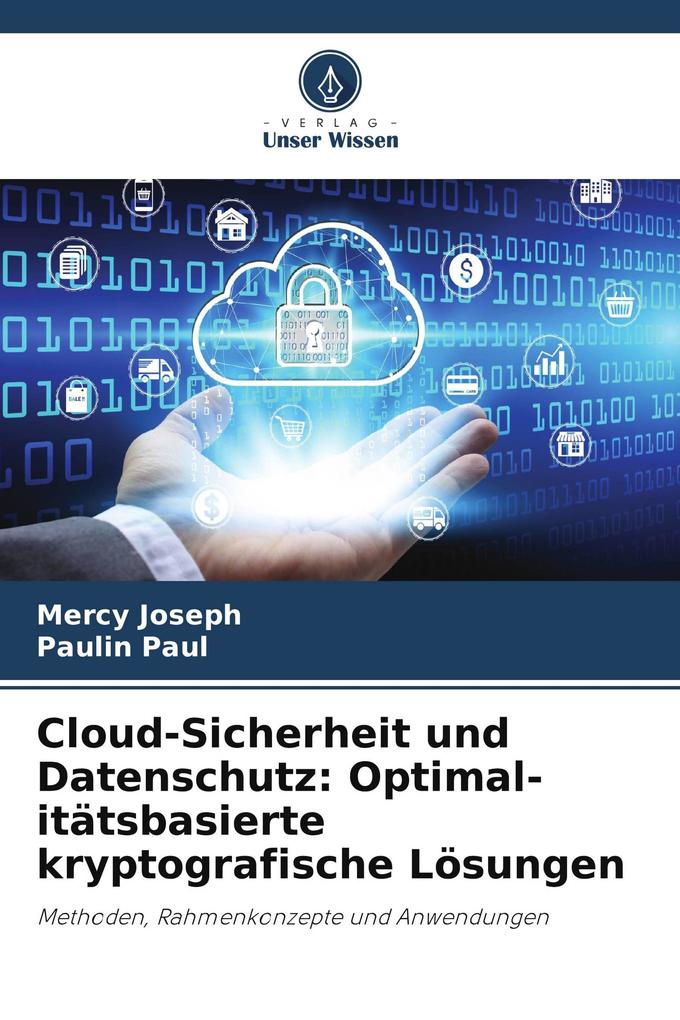 Cloud-Sicherheit und Datenschutz: Optimal-itätsbasierte kryptografische Lösungen