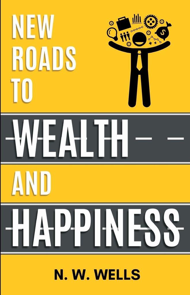 New Roads to Wealth and Happiness