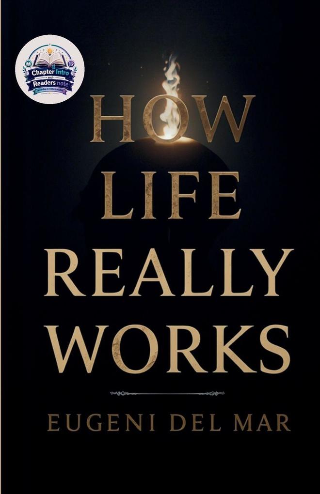 How Life Really Works (Illustrated Refined and Edited)