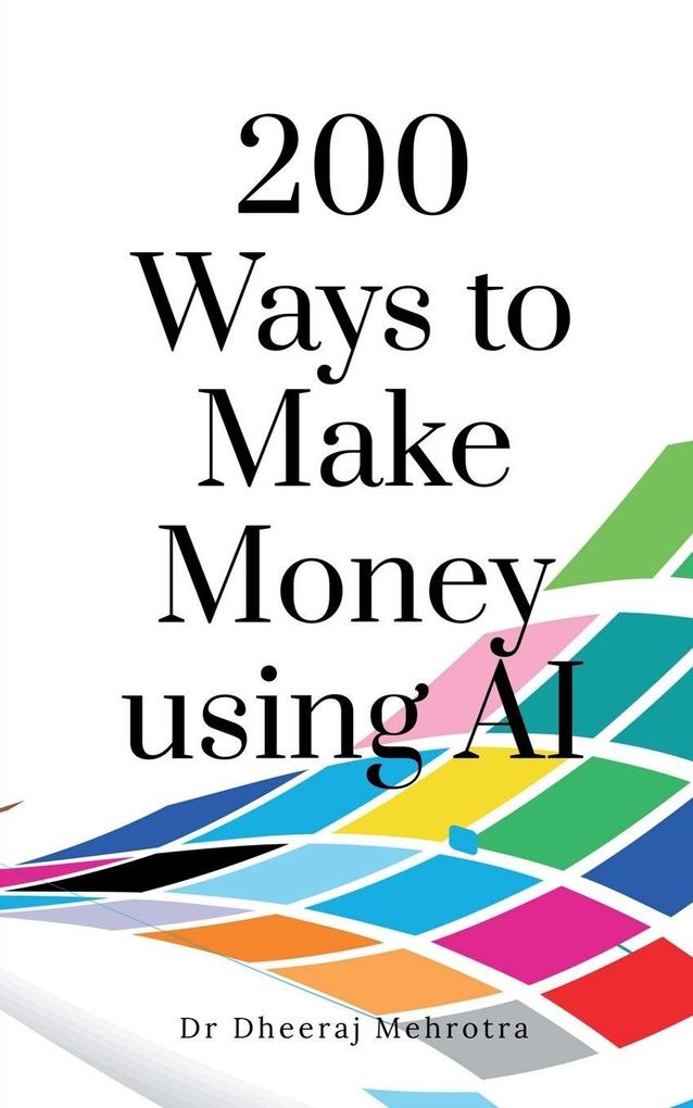 200 Ways to Make Money using AI